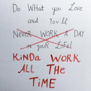 Do What You Love And You'll Kinda Work All The Time